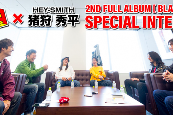SHIMA×HEY-SMITH猪狩秀平 SPECIAL INTERVIEW!!